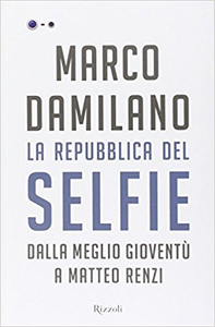 Marco Damilano – La Repubblica del Selfie. Dalla meglio gioventù a Matteo Renzi (2015)