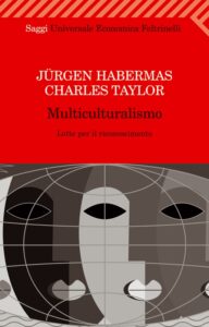 Jürgen Habermas, Charles Taylor – Multiculturalismo. Lotte per il riconoscimento (2002) PDF