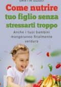 img Orietta Uzzoli - Come nutrire tuo figlio senza stressarti troppo (2018)