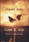 Steven Rose - Linee di vita. La biologia oltre il determinismo (2000) PDF