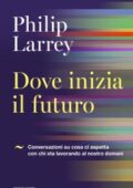img Philip Larrey - Dove inizia il futuro (2018)