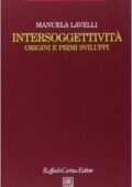 img Manuela Lavelli - Intersoggettività. Origini e primi sviluppi (2007)