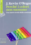 J. K. O'Regan - Perché i colori non suonano. Una nuova teoria della coscienza (2012) PDF