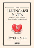 David B. Agus - Come allungarsi la vita (2014)