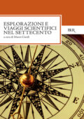 Marco Ciardi (a cura di) - Esplorazioni e viaggi scientifici del Settecento (2013)