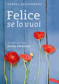Rafael Santandreu - Felice se lo vuoi (2014)