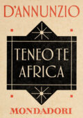 Gabriele d’Annunzio - Teneo te Africa (2013)