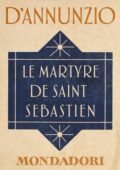 Gabriele d’Annunzio - Le Martyre de Saint Sébastien (2014)