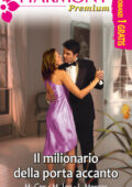 Maggie Cox, Miranda Lee, Lucy Monroe - Il milionario della porta accanto (2012)