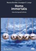Nunzia Bonifati e Giuseppe O. Longo - Homo immortalis. Una vita (quasi) infinita (2012)