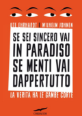 Ute Ehrhardt, Wilhelm Johnen - Se sei sincero vai in paradiso, se menti vai dappertutto (2014)
