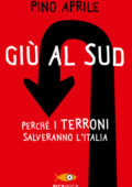 Pino Aprile - Giù al Sud. Perché i terroni salveranno l'Italia (2012)