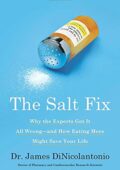 img The Salt Fix: Why the Experts Got It All Wrong—and How Eating More Might Save Your Life (2017