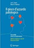 Jon E. Grant, Marc N. Potenza - Il gioco d'azzardo patologico. Una guida clinica al trattamento (2010) PDF