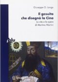 Giuseppe O. Longo - Il gesuita che disegnò la Cina. La vita e le opere di Martino Martini (2010) 