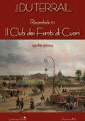 Pierre Alexis Ponson Du Terrail - Rocambole III. Il Club dei Fanti di Cuori. Parte I (2018)
