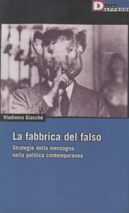 Vladimiro Giacché – La fabbrica del falso. Strategie della menzogna nella politica contemporanea (2011)