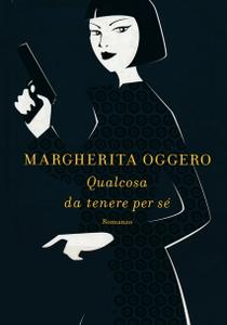 Margherita Oggero – Qualcosa da tenere per se’ (2018)