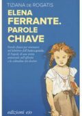 Tiziana De Rogatis - Elena Ferrante. Parole chiave (2018)