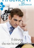 Melanie Milburne - Il chirurgo che non ho mai dimenticato (2018)