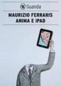 Maurizio Ferraris - Anima e iPad (2011)