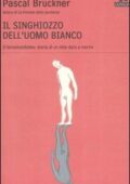 img Pascal Bruckner - Il singhiozzo dell