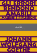 Johann Wolfgang Goethe - Gli errori rendono amabili (2013)