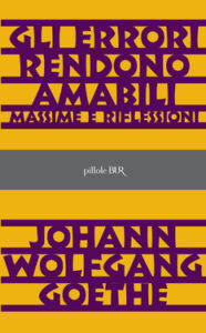 Johann Wolfgang Goethe – Gli errori rendono amabili (2013)
