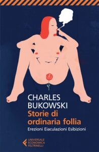 Charles Bukowski – Storie di ordinaria follia (2019)