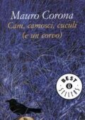 Mauro Corona - Cani, camosci, cuculi (e un corvo) (2010)