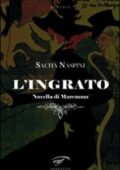 Sacha Naspini - L'ingrato (2012)