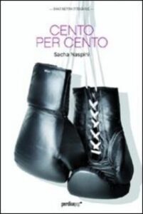 Sacha Naspini – Cento per cento (2011)