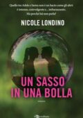 img Nicole Londino - Un sasso in una bolla (2018)