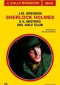 J.M. Gregson - Sherlock Holmes e il mistero del golf club (2014)