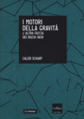 img Caleb Scharf - I motori della gravità. L