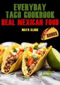 img Everyday Taco Cookbook. Real Mexican Food (2018) - ENG