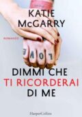 img Katie McGarry - Dimmi che ti ricorderai di me (2018)