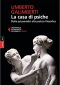 Umberto Galimberti - La casa di psiche: Dalla psicoanalisi alla pratica filosofica (2017)