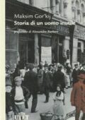 Maksim Gorkij - Storia di un uomo inutile (2009)