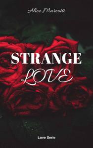 Alice Marcotti – Love Serie Vol. 2. Strange Love (2018)