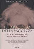 img Elkhonon Goldberg - Il paradosso della saggezza. Come la mente diventa più forte quando il cer