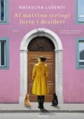img Natasha Lusenti - Al mattino stringi forte i desideri (2018)