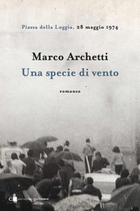 Marco Archetti – Una specie di vento (2018)