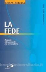 Franco Ardusso – La fede. Risposta alle domande più provocatorie (1999)