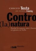 img Chicco Testa, Patrizia Feletig - Contro(la)natura. Perché la natura non è buona né giusta n�