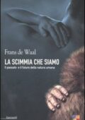 img Frans De Waal - La scimmia che siamo. Il passato e il futuro della natura umana (2006)