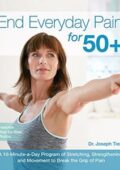 img End Everyday Pain for 50+: A 10-Minute-a-Day Program of Stretching, Strengthening and Movement 