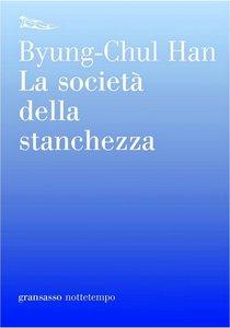 Byung-Chul Han – La società della stanchezza (2013)