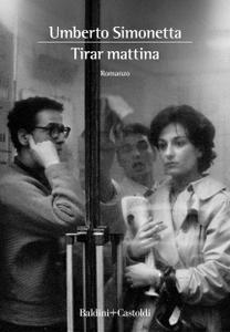 Umberto Simonetta – Tirar mattina (2018)