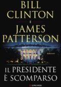 Bill Clinton, James Patterson - Il presidente è scomparso (2018)